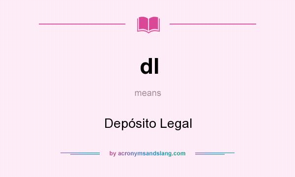 What does dl mean? It stands for Depósito Legal