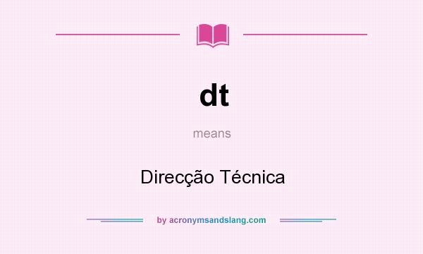 What does dt mean? It stands for Direcção Técnica