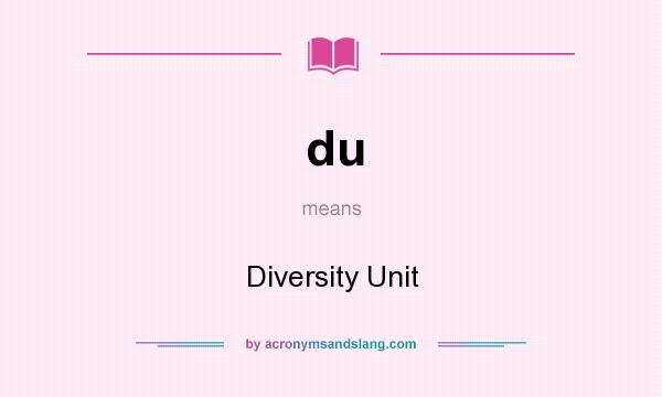 What does du mean? It stands for Diversity Unit
