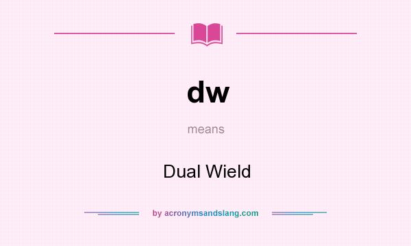 What does dw mean? It stands for Dual Wield