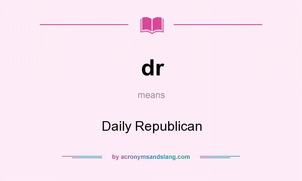 What does dr mean? It stands for Daily Republican
