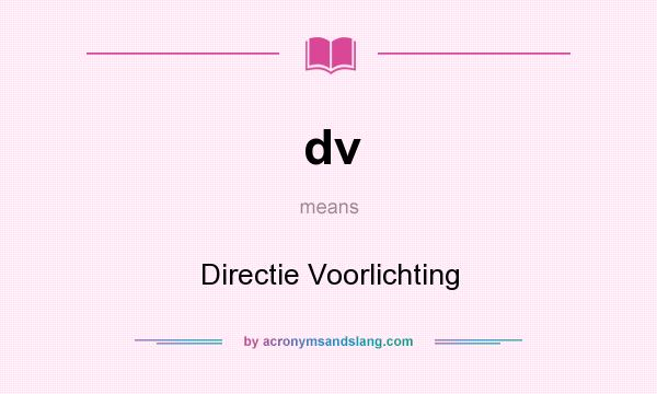 What does dv mean? It stands for Directie Voorlichting