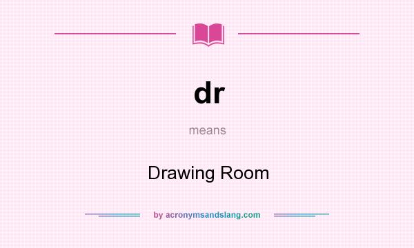 What does dr mean? It stands for Drawing Room