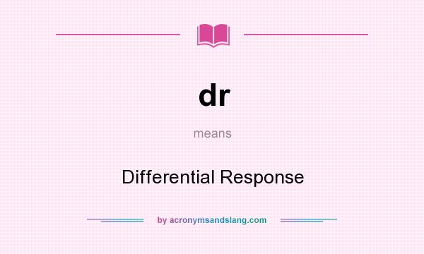 What does dr mean? It stands for Differential Response