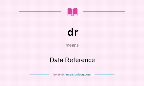 What does dr mean? It stands for Data Reference