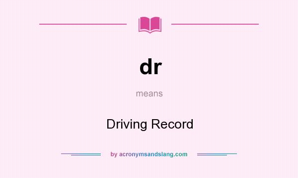 What does dr mean? It stands for Driving Record