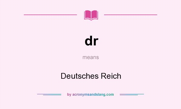 What does dr mean? It stands for Deutsches Reich