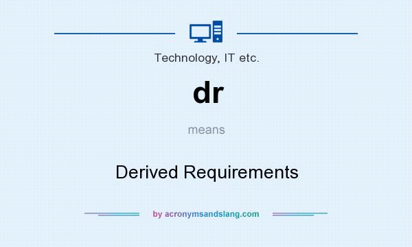 What does dr mean? It stands for Derived Requirements