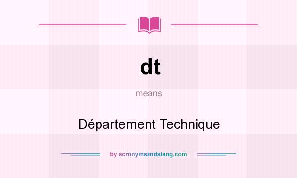 What does dt mean? It stands for Département Technique