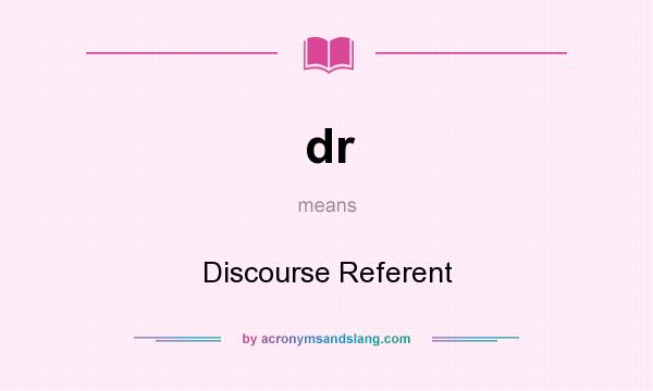 What does dr mean? It stands for Discourse Referent