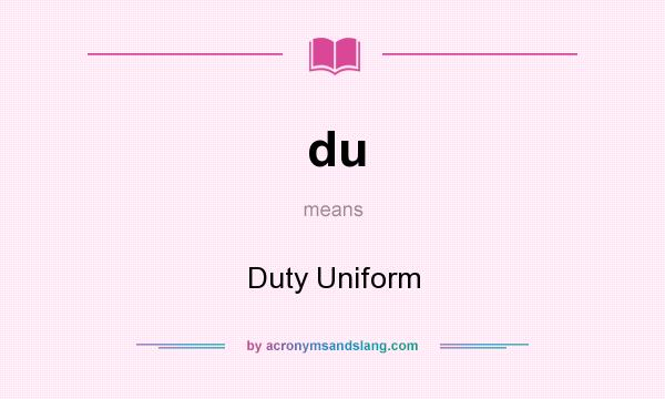 What does du mean? It stands for Duty Uniform