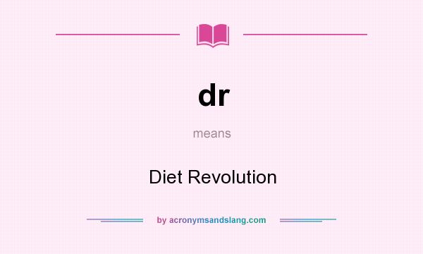 What does dr mean? It stands for Diet Revolution