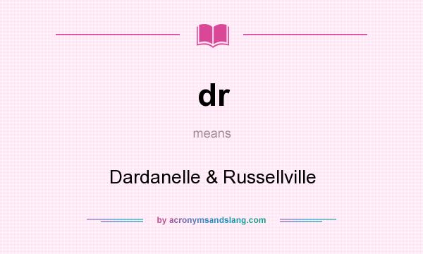 What does dr mean? It stands for Dardanelle & Russellville