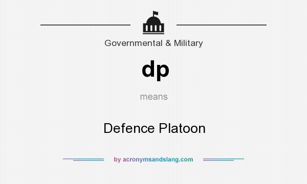 What does dp mean? It stands for Defence Platoon