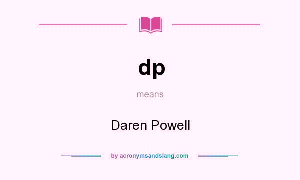 What does dp mean? It stands for Daren Powell