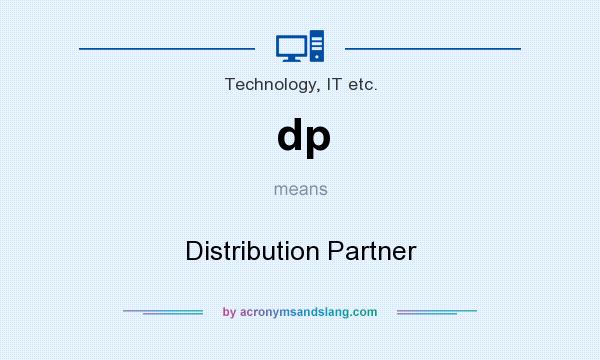What does dp mean? It stands for Distribution Partner