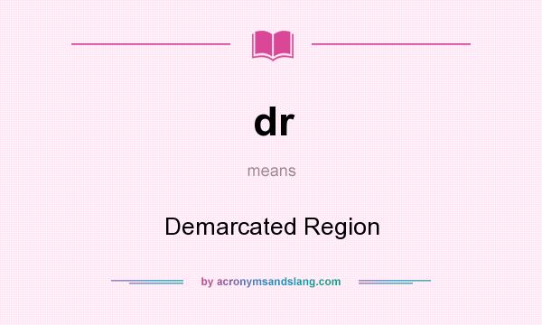 What does dr mean? It stands for Demarcated Region
