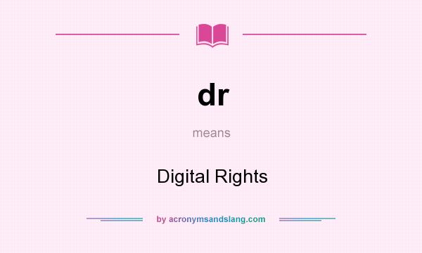 What does dr mean? It stands for Digital Rights