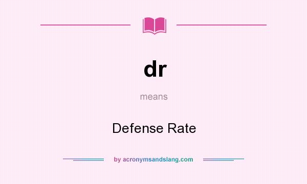 What does dr mean? It stands for Defense Rate