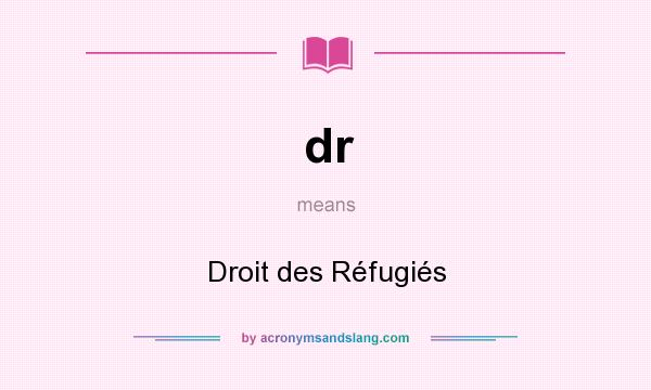 What does dr mean? It stands for Droit des Réfugiés