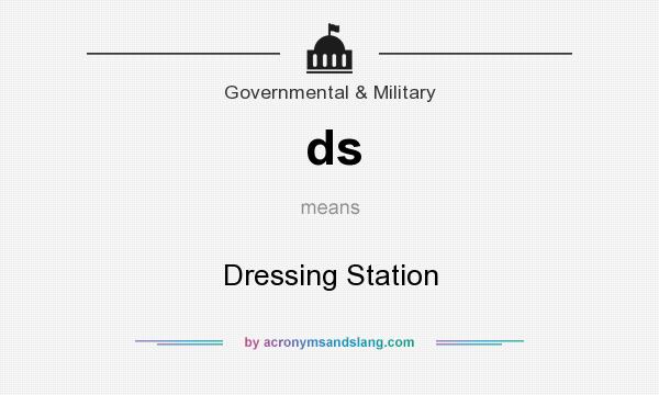 What does ds mean? It stands for Dressing Station