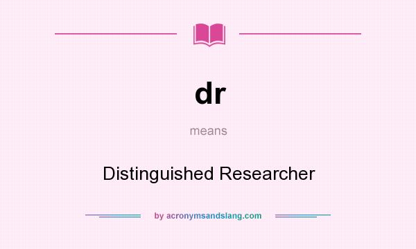 What does dr mean? It stands for Distinguished Researcher
