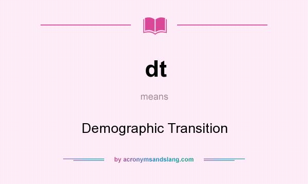 What does dt mean? It stands for Demographic Transition