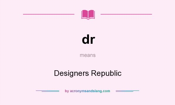 What does dr mean? It stands for Designers Republic