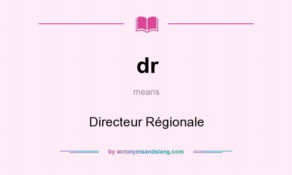 What does dr mean? It stands for Directeur Régionale
