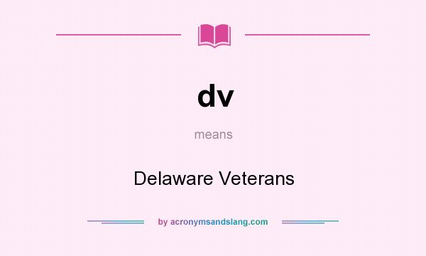 What does dv mean? It stands for Delaware Veterans