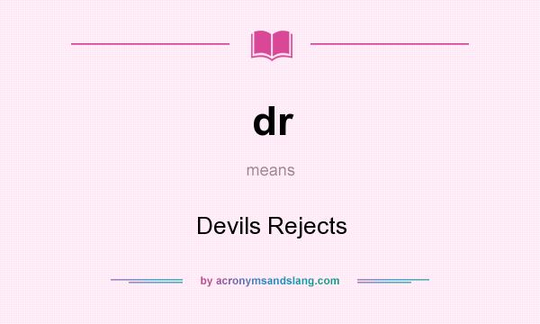 What does dr mean? It stands for Devils Rejects