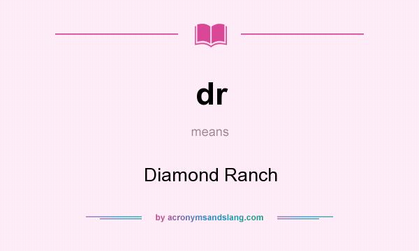 What does dr mean? It stands for Diamond Ranch