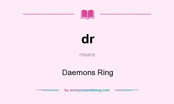 What does dr mean? It stands for Daemons Ring