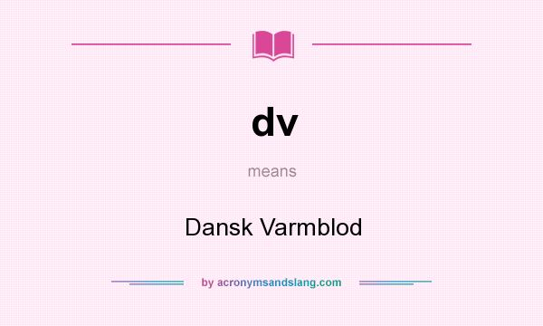What does dv mean? It stands for Dansk Varmblod