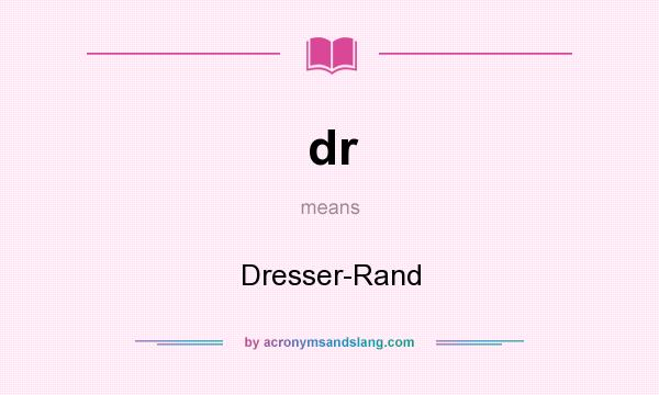 What does dr mean? It stands for Dresser-Rand