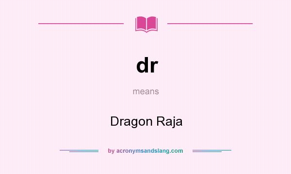 What does dr mean? It stands for Dragon Raja