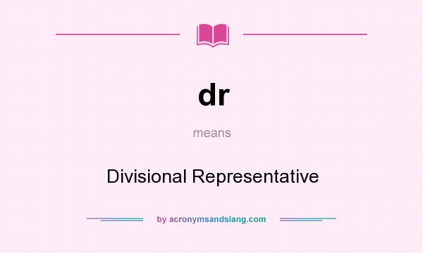 What does dr mean? It stands for Divisional Representative
