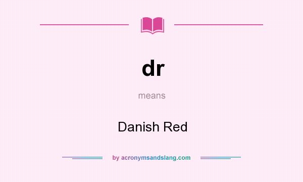 What does dr mean? It stands for Danish Red
