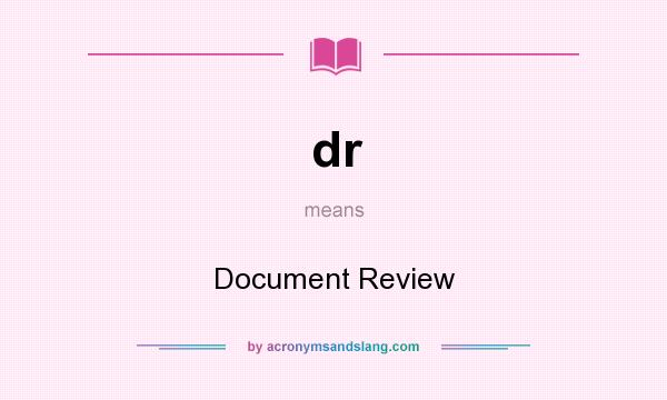 What does dr mean? It stands for Document Review