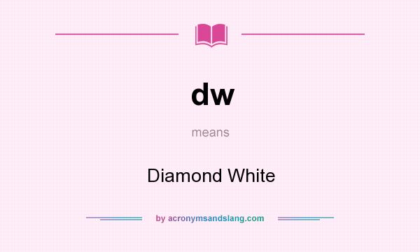 What does dw mean? It stands for Diamond White