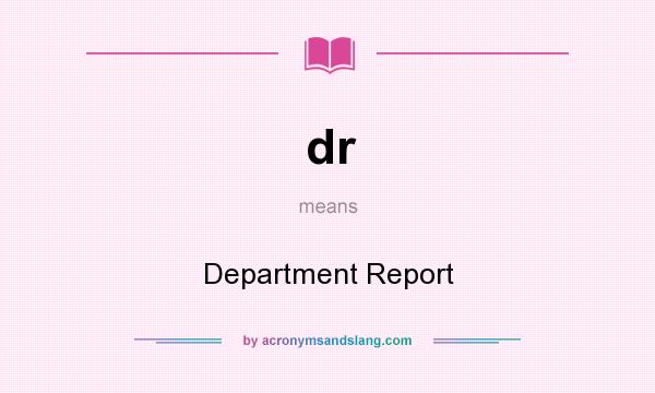 What does dr mean? It stands for Department Report