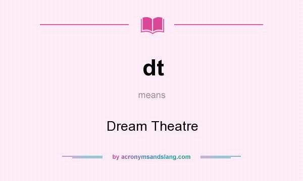 What does dt mean? It stands for Dream Theatre