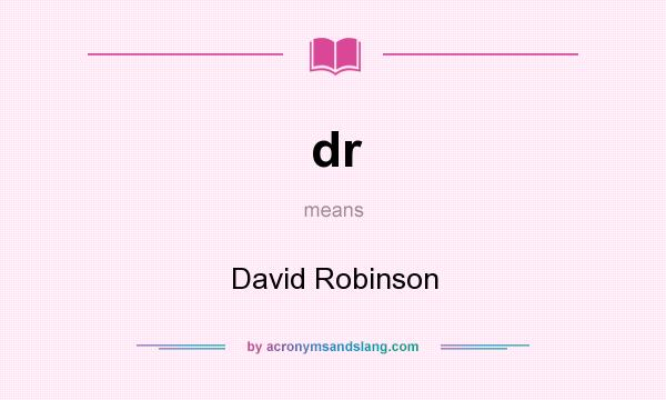 What does dr mean? It stands for David Robinson