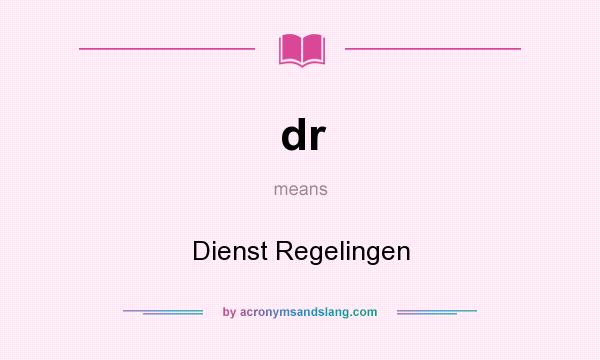 What does dr mean? It stands for Dienst Regelingen