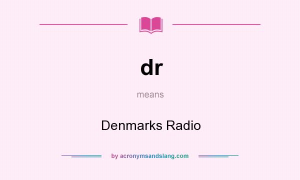 What does dr mean? It stands for Denmarks Radio