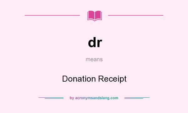 What does dr mean? It stands for Donation Receipt