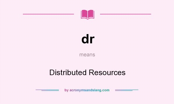 What does dr mean? It stands for Distributed Resources