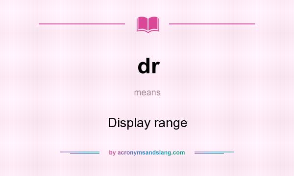 What does dr mean? It stands for Display range