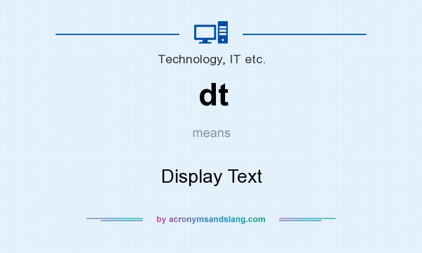 What does dt mean? It stands for Display Text