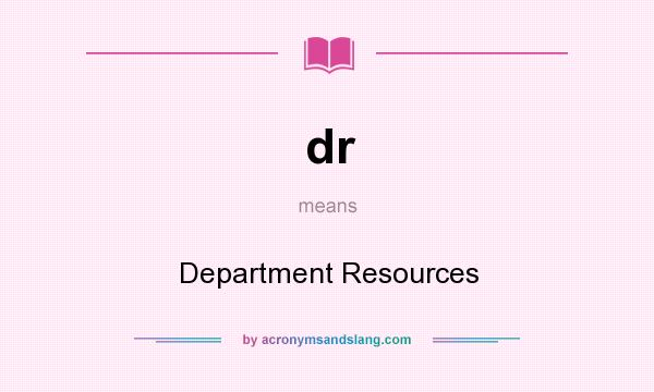 What does dr mean? It stands for Department Resources